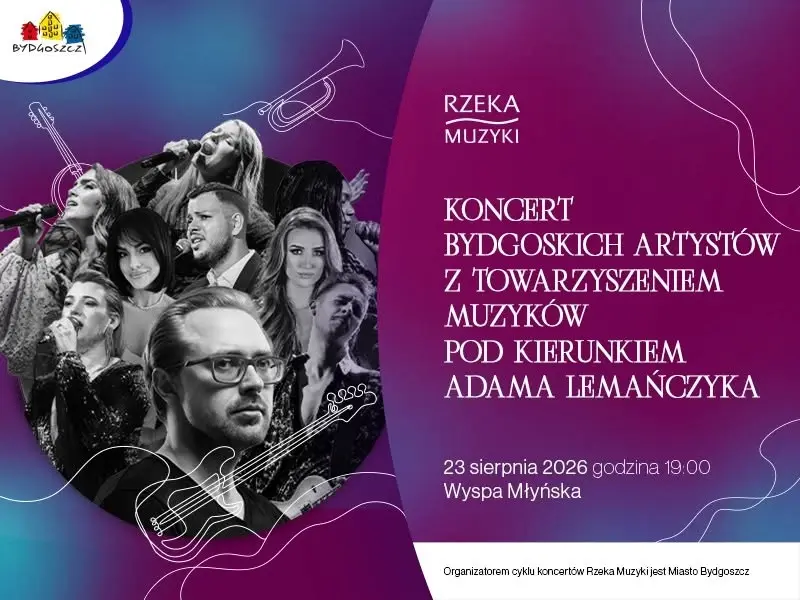 Rzeka Muzyki 2026 - Koncert Bydgoskich Artystów z Towarzyszeniem Muzyków pod wodzą Adama Lemańczyka 
