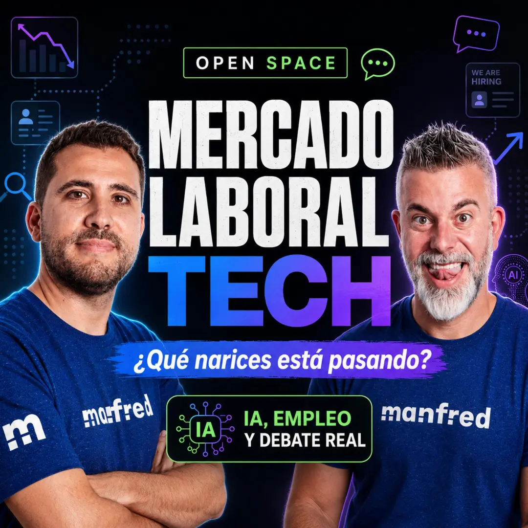Open Space: ¿Qué narices está pasando en el mercado laboral tech?
