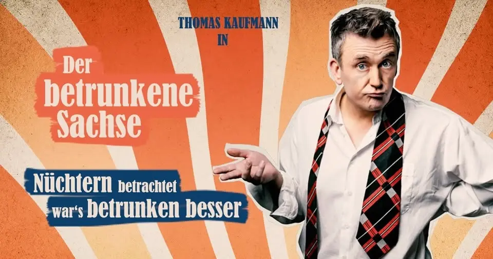 Thomas Kaufmann in DER BETRUNKENE SACHSE: NÜCHTERN BETRACHTET WAR’S BETRUNKEN BESSER