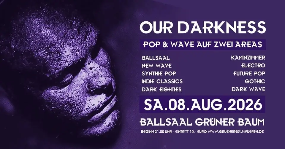OUR DARKNESS - Pop & Wave auf zwei Areas - Sa.08.08. im Grünen Baum Fürth