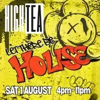 High Tea - LET THERE BE HOUSE