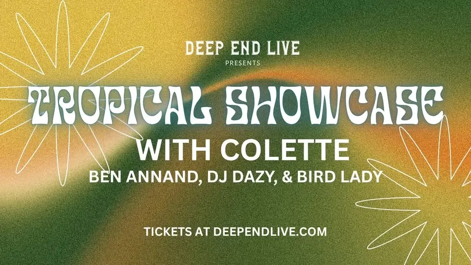 Topical Showcase with Colette + Ben Annand, DJ Dazy & Bird Lady
