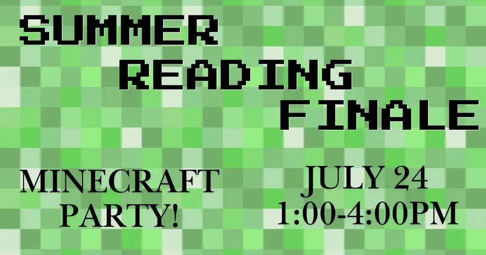 Summer Reading Finale; MINECRAFT PARTY!!