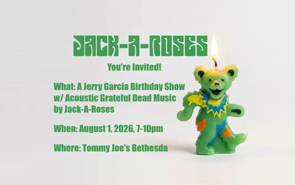 Jack-A-Roses is back at Tommy Joe's Bethesda for a Jerry Garcia birthday show!