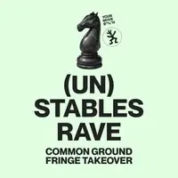 (Un) Stables Rave - Common Ground Fringe Takeover -Uplands Roast