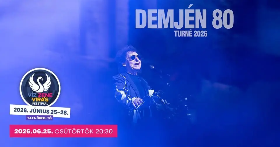 Demjén Ferenc II Víz, Zene, Virág Fesztivál 2026. II Tata