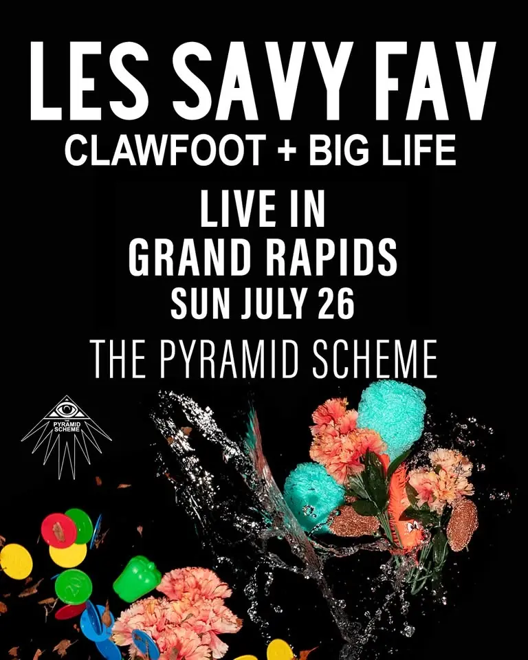 Les Savy Fav + Clawfoot + Big Life