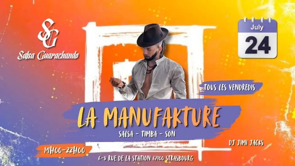 LA MANUFAKTURE / SALSA GUARACHANDO / VENDREDI 24 JUILLET / DJ JIMI JACKS