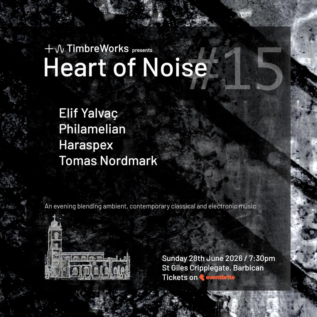 TimbreWorks presents Heart of Noise #15