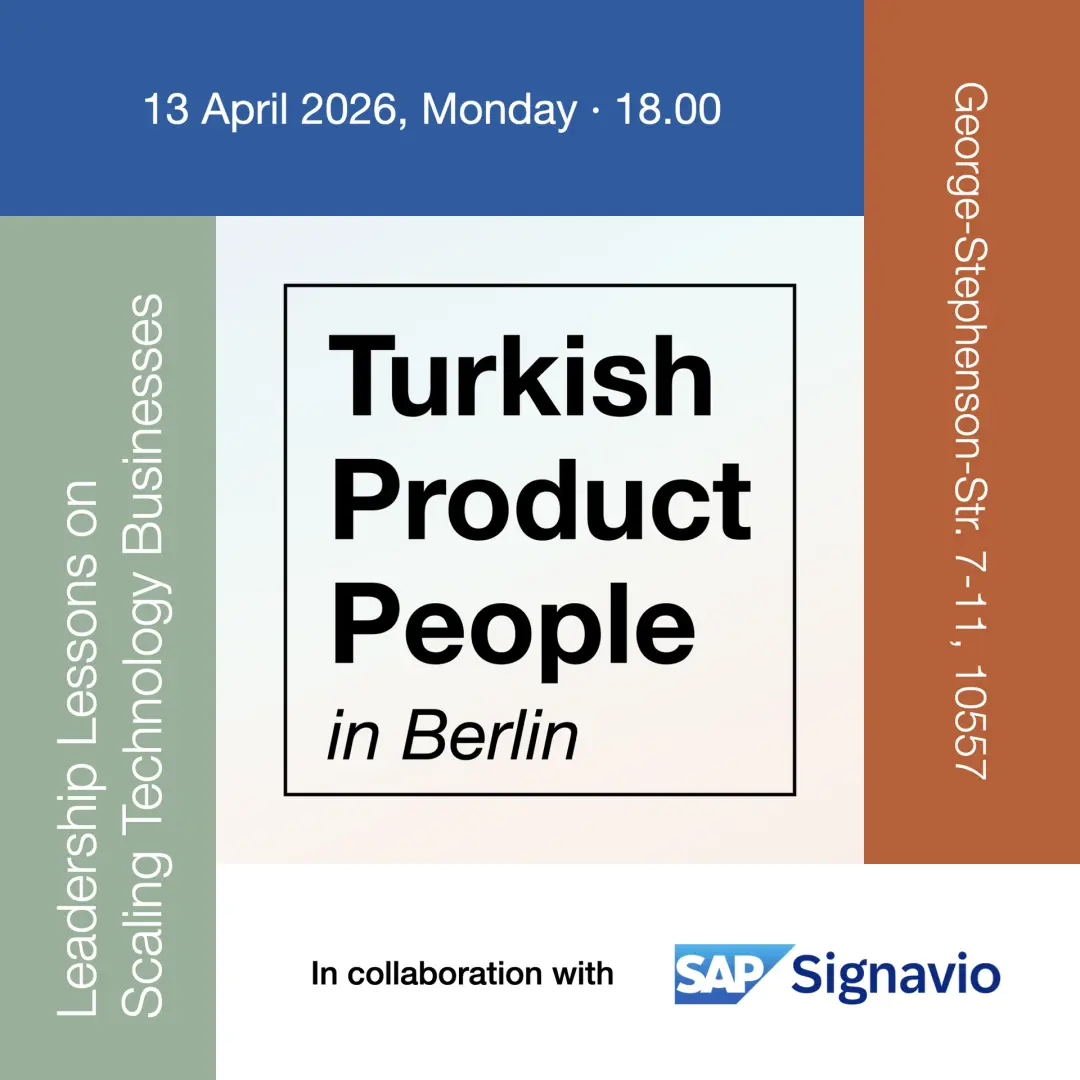 Turkish Product People in Berlin: Leadership Lessons on Scaling Technology Businesses