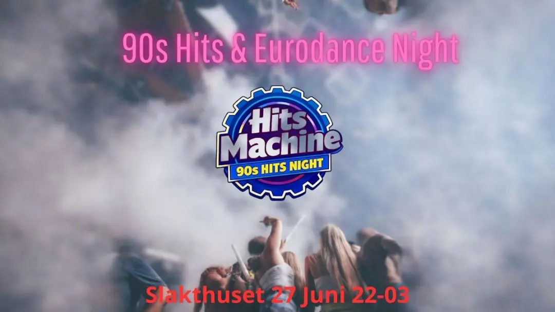 Eurodance and 90s Hits - Hits Machine - Slakthuset