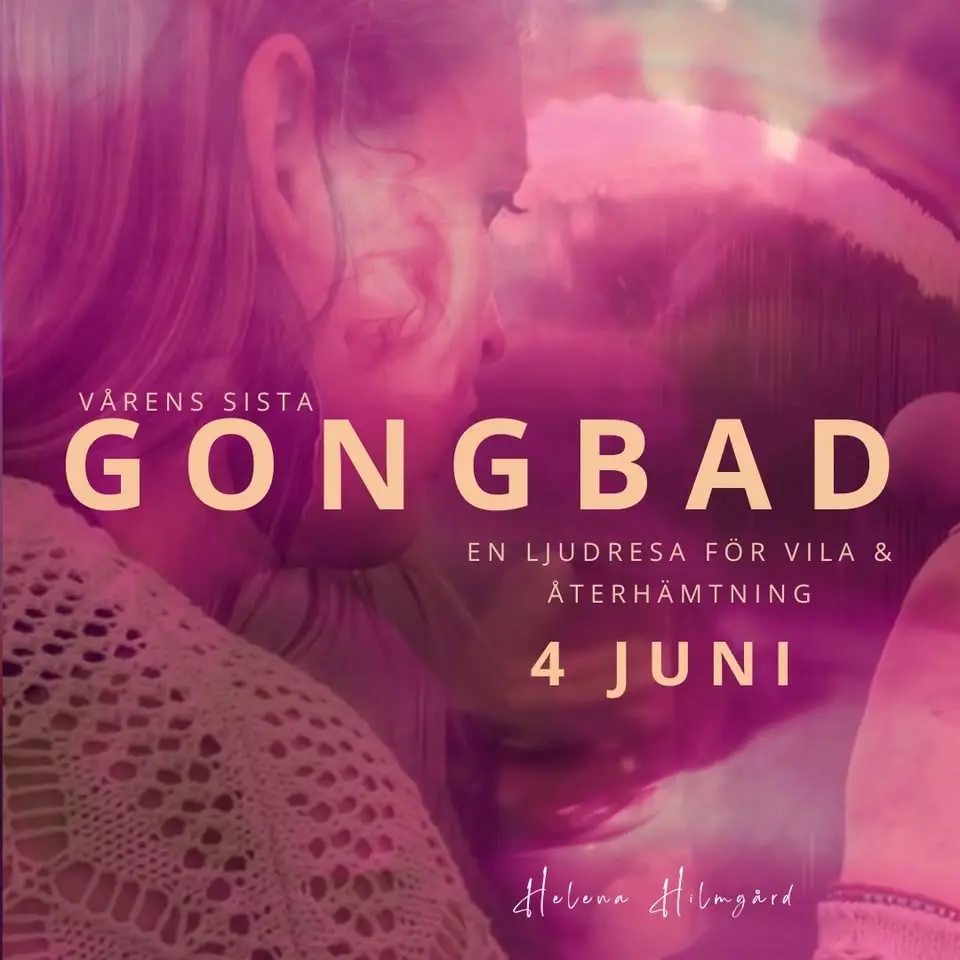 GONGBAD - En ljudresa för vila & återhämtning 4/6 - Vårens sista🌿