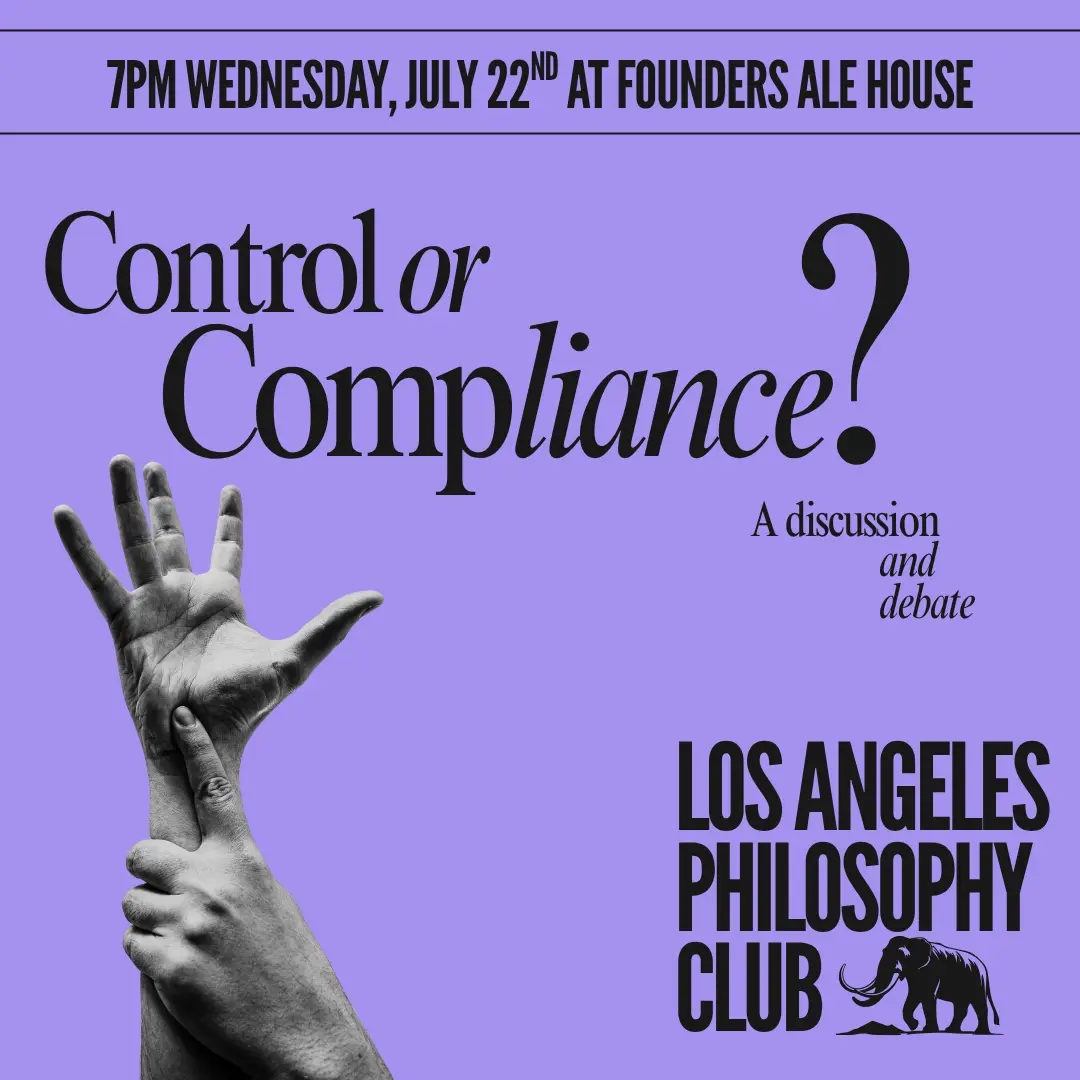Los Angeles Philosophy Club: Control & Compliance