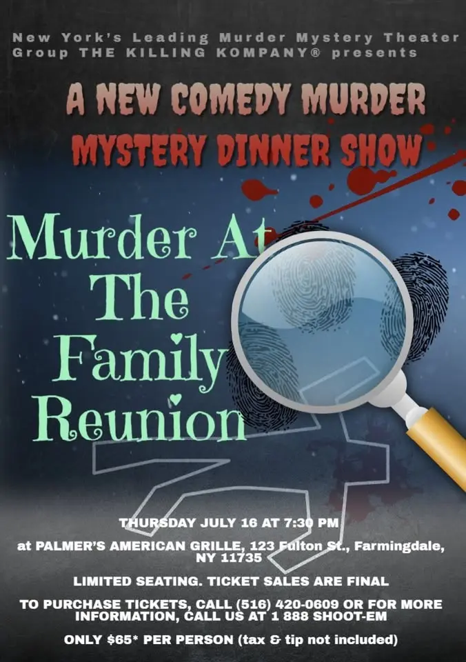 Thursday July 16 at 7:30pm, MURDER AT THE FAMILY REUNION, a comedy murder mystery dinner show
