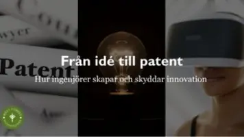 Från idé till patent – hur ingenjörer skapar och skyddar innovation 