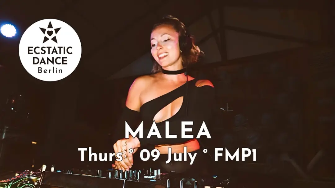 ECSTATIC DANCE BERLIN ✨ Malea✨ 09 July ✨ FMP1