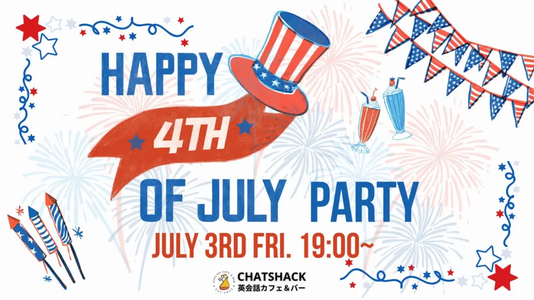 7/3 🎆 International Happy 4th of July Party 🎩 @CHATSHACK ENGLISH CAFE & BAR