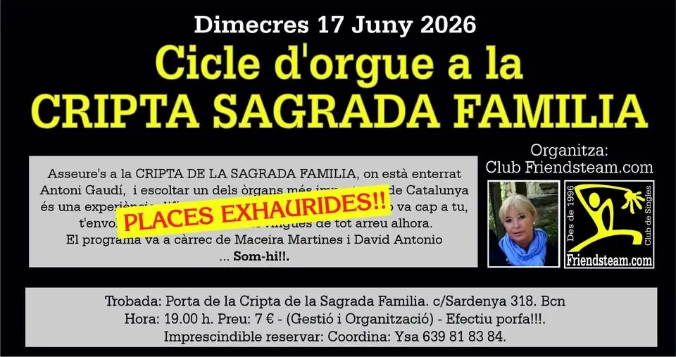 Places EXHAURIDES - Cicle d'orgue a la Cripta SAGRADA FAMILIA. Dimecres 17 Juny - Club Friendsteam