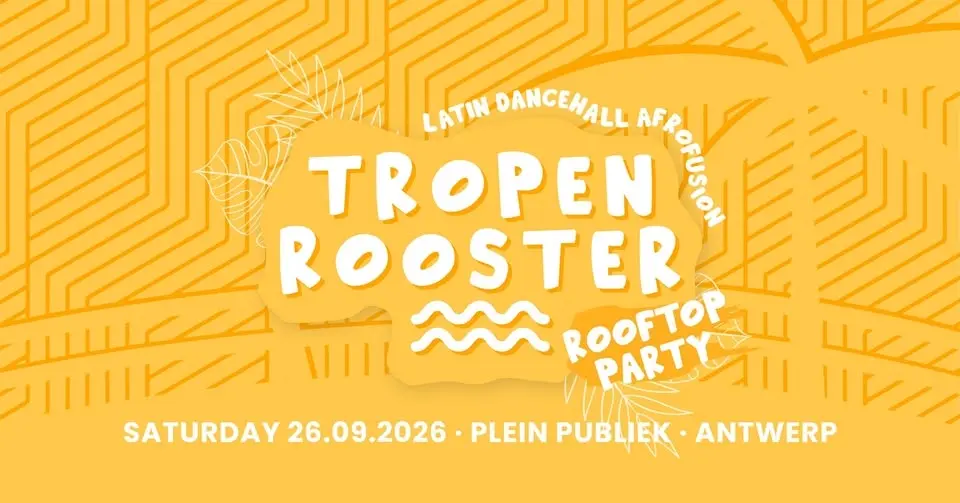 TROPENROOSTER π§‘ Antwerpen | Summer closing Rooftop Party