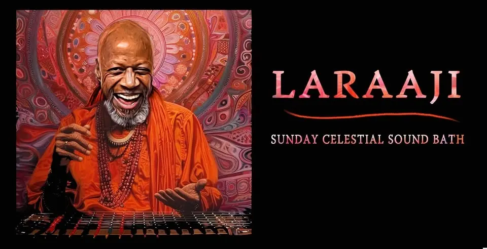 Sunday Celestial Soundbath with LARAAJI