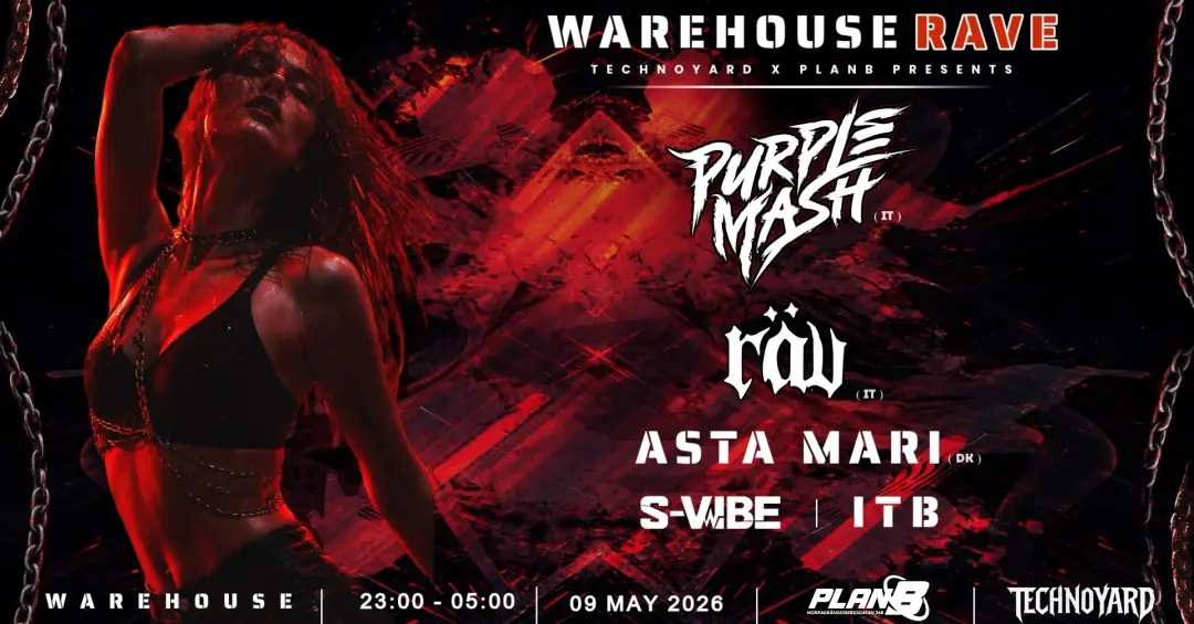 WAREHOUSE - Purple Mash (IT) - RÄV (IT) - ASTA MARI (DK) - S-vibe - ITB · Techno Yard×Plan B