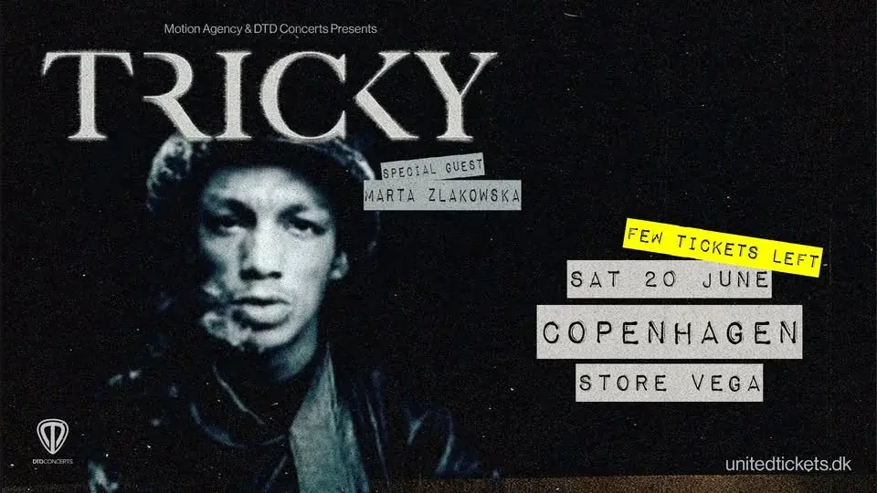 Tricky (FÅ BILLETTER) [Special guest: Marta Zlakowska] – Store VEGA 