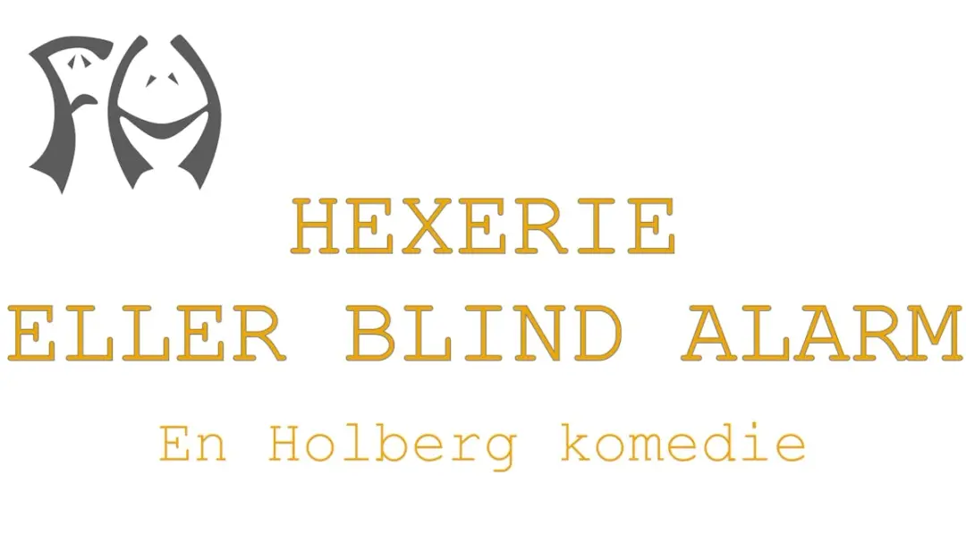 Hexerie, eller Blind alarm - En Holberg komedie