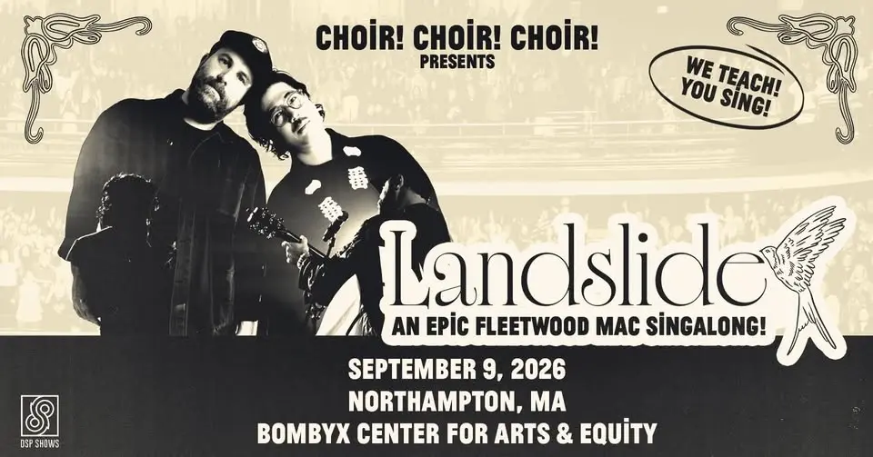 Choir! Choir! Choir! Presents Landslide: An Epic Fleetwood Mac Singalong! } Northampton, MA