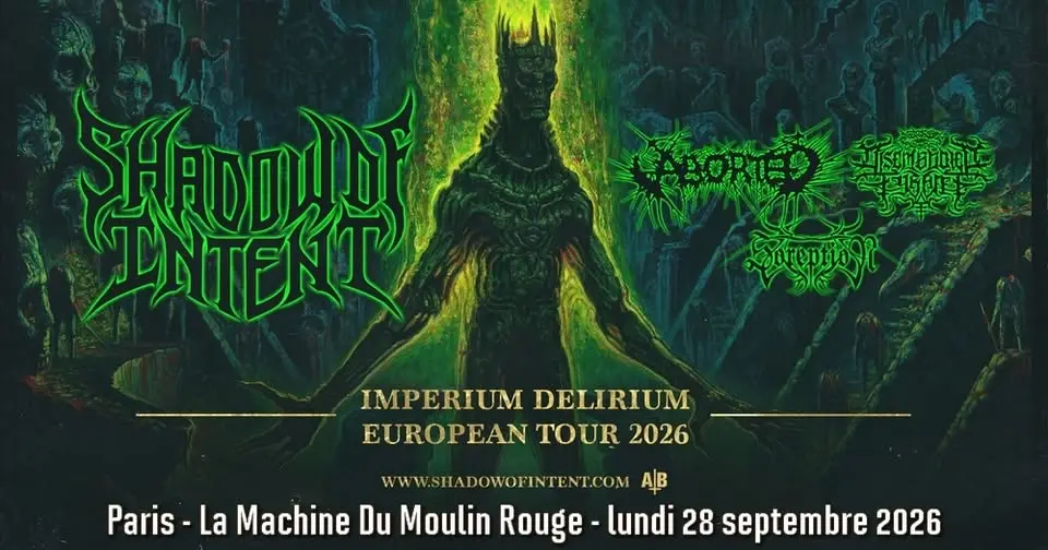 Shadow Of Intent, Aborted, Disembodied Tyrant, Soreption // Paris