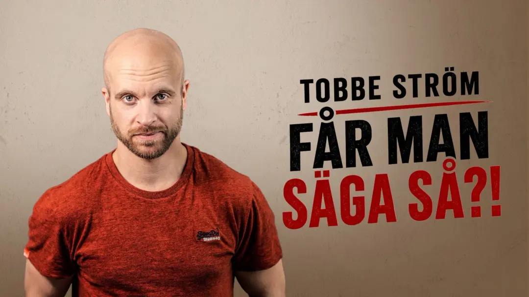 TOBBE STRÖM - Får man säga så?