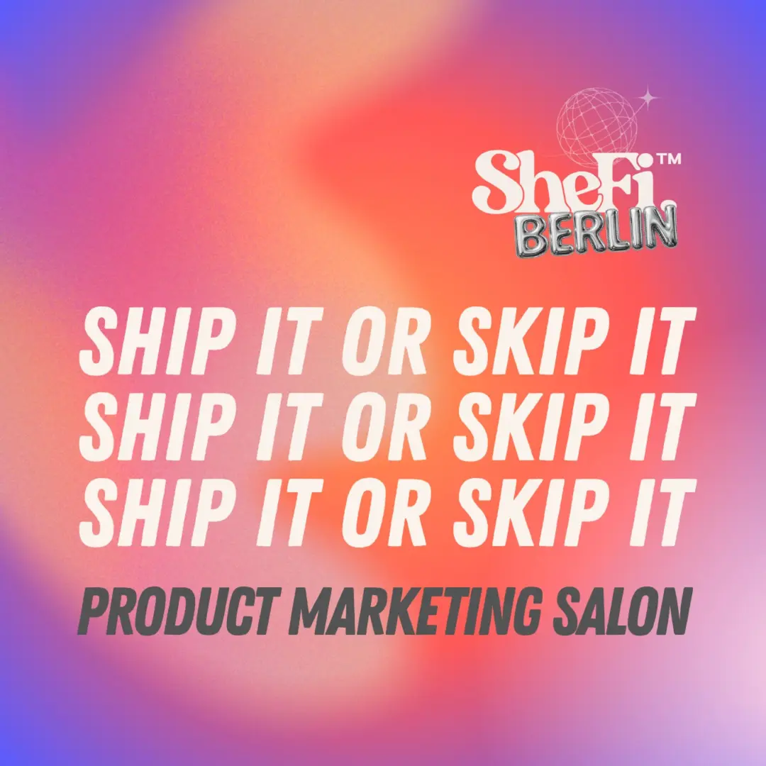 Ship it or skip it: Product marketing with SheFi Berlin at DappCon
