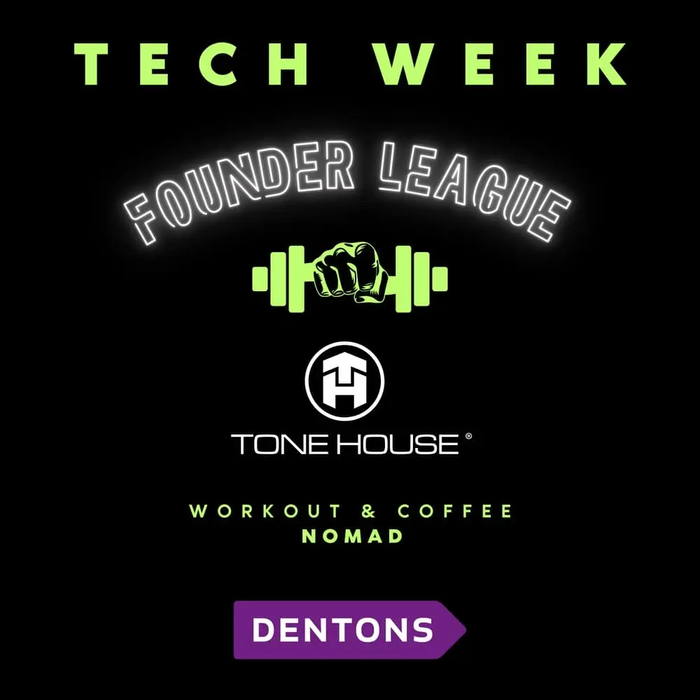 Dentons x Founder League: NY TECH WEEK Tone House & Coffee