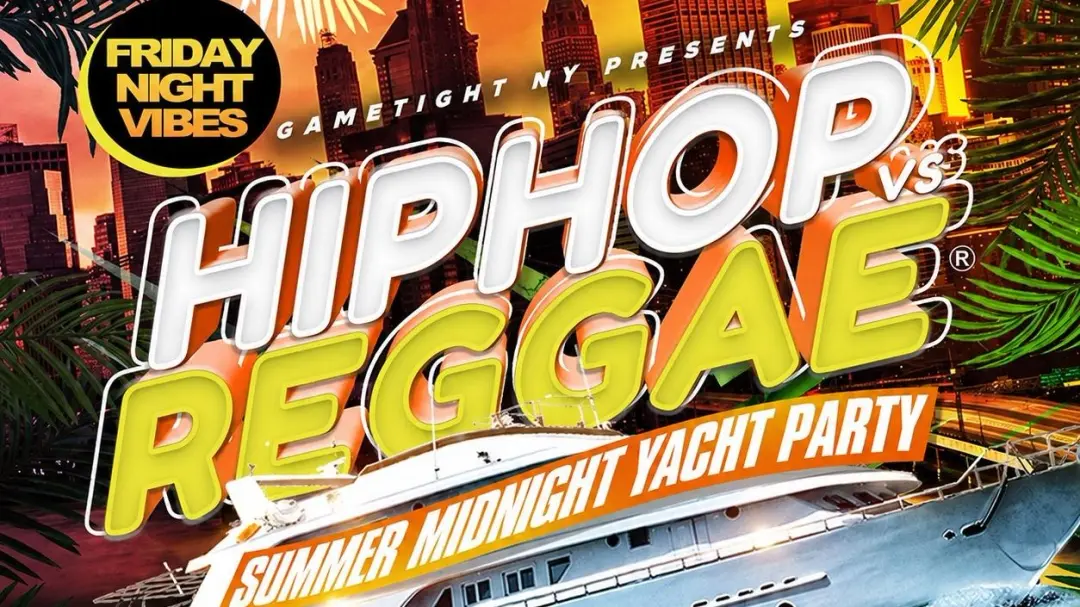 FRIDAY NYC HIP HOP VS REGGAE CRUISE PIER 36 SUMMER MIDNIGHT YACHT PARTY