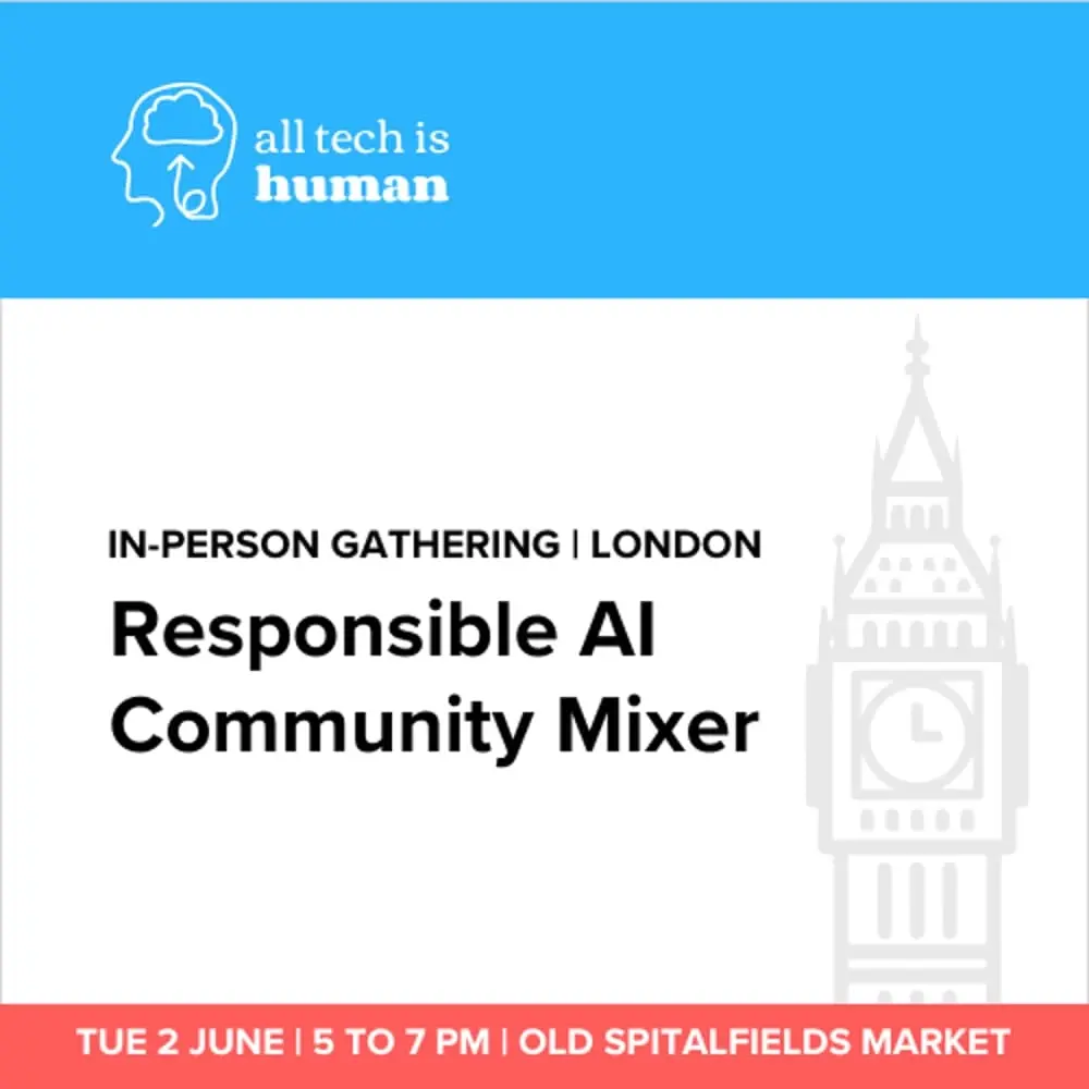 Responsible AI Community Mixer with All Tech Is Human, London