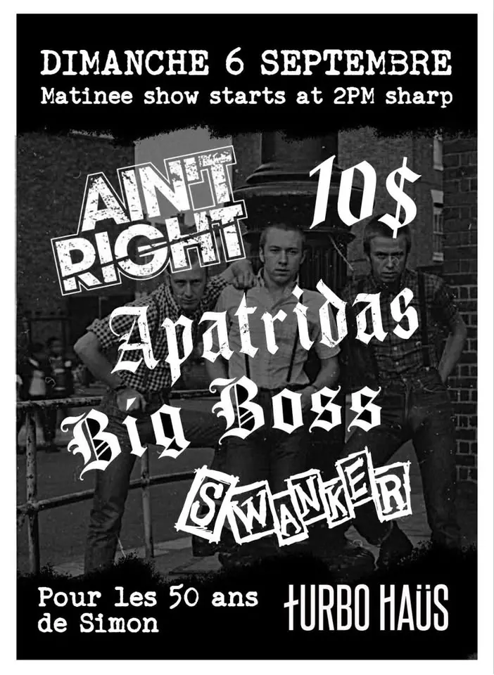 MATINÉE Oi! SHOW - AIN'T RIGHT - APATRIDAS - BIG BOSS - SWANKER