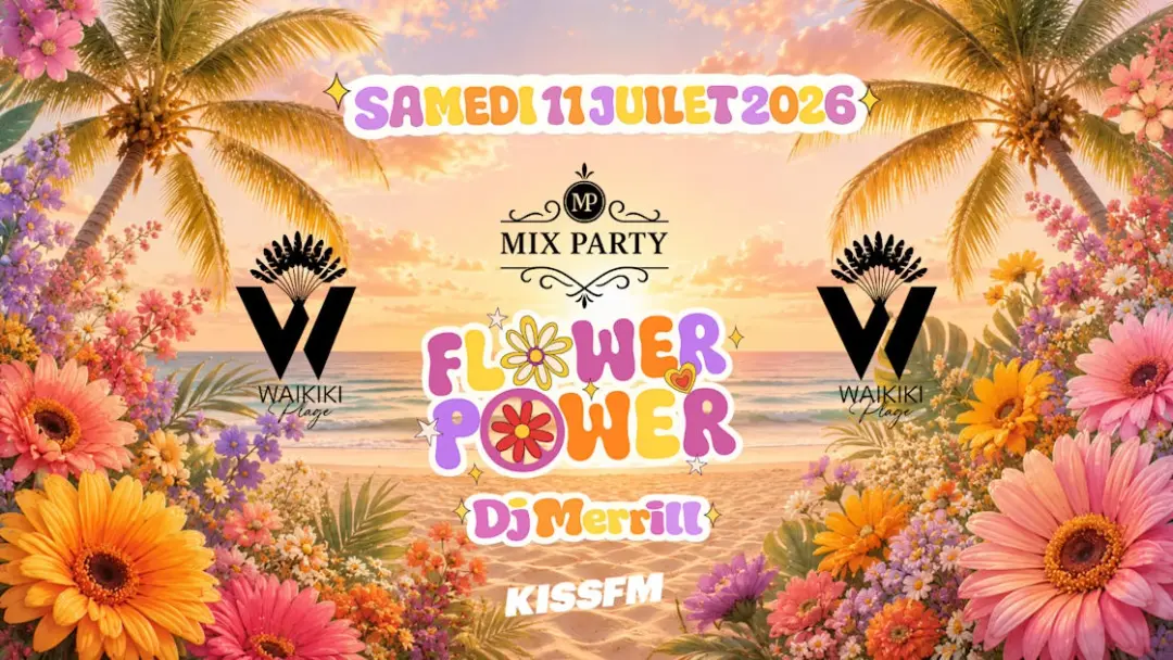 MIX Party - Flower Power - Waikiki Plage - Samedi 11/07/26