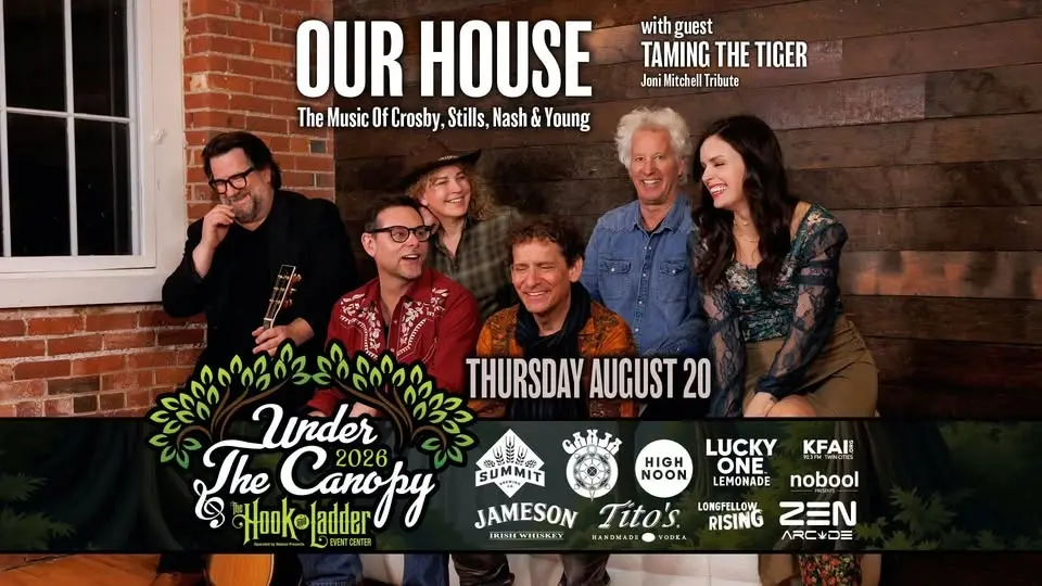 OUR HOUSE: The Music Of Crosby, Stills, Nash & Young with guest Taming The Tiger: Joni Mitchell Trib