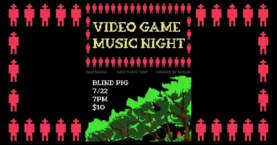 Video Game Music Night @ The Blind Pig | 7/22