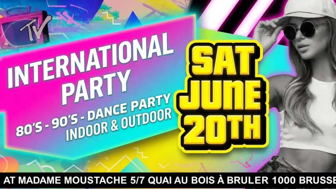INTERNATIONAL PARTY - MADAME MOUSTACHE | 80's 90's 2000's - SAT. 20.06 