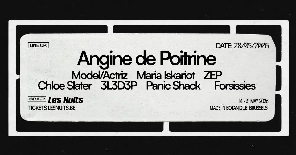 Angine de Poitrine - Model/Actriz - Maria Iskariot & more • Les Nuits Botanique 2026 (SOLD OUT)