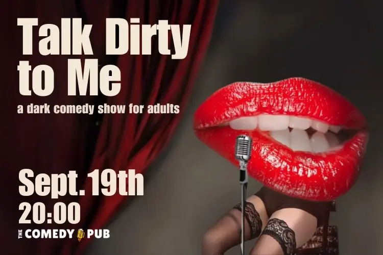 Talk Dirty To Me (a dark comedy show for adults)