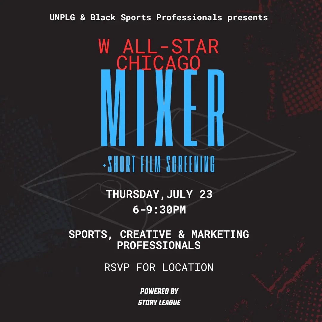 UNPLG x Black Sports Professionals Presents: WNBA All-Star Chicago Mixer + Short Film Screening powered by Story League