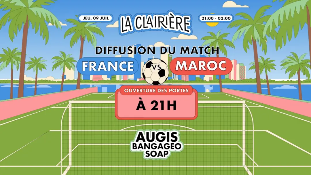 La Clairière X World Cup : France / Maroc + Dj Set & Friends