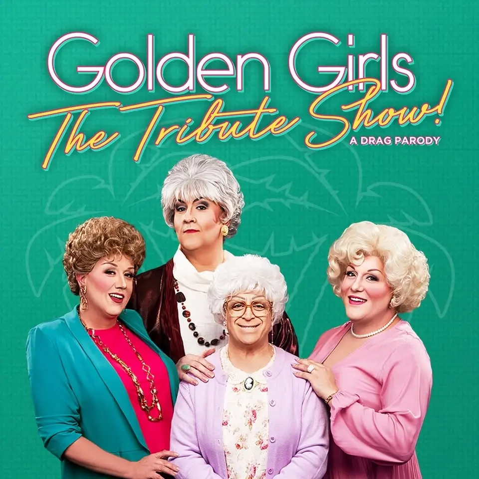 Golden Girls The Tribute Show! A Drag Parody