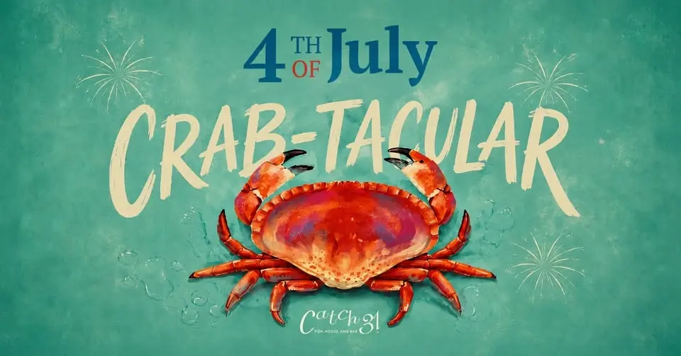 4th of July Crab-Tacular at Catch 31