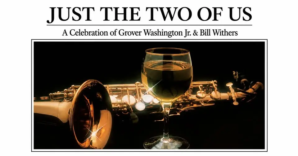 Just the Two of Us: Celebrating Grover Washington, Jr. & Bill Withers