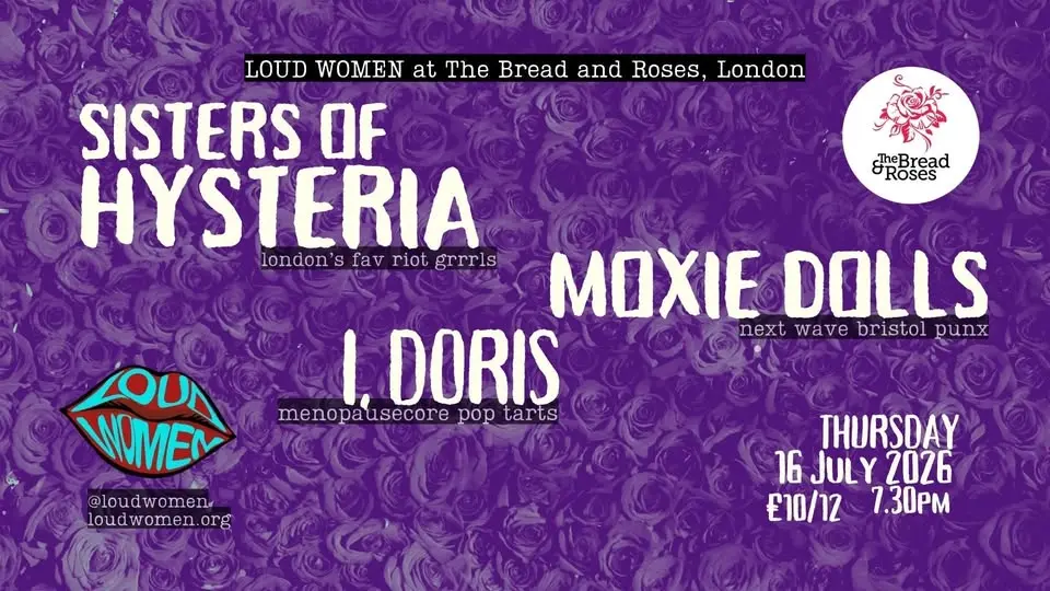 LOUD WOMEN presents: Sisters of Hysteria + Moxie Dolls + I, Doris