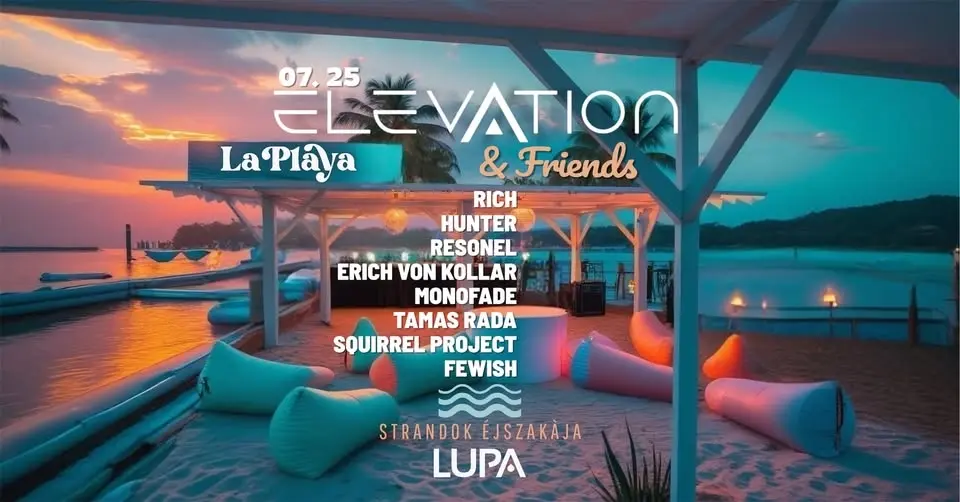 Elevation & Friends – Strandok Éjszakája • Július 25 • Lupa Beach