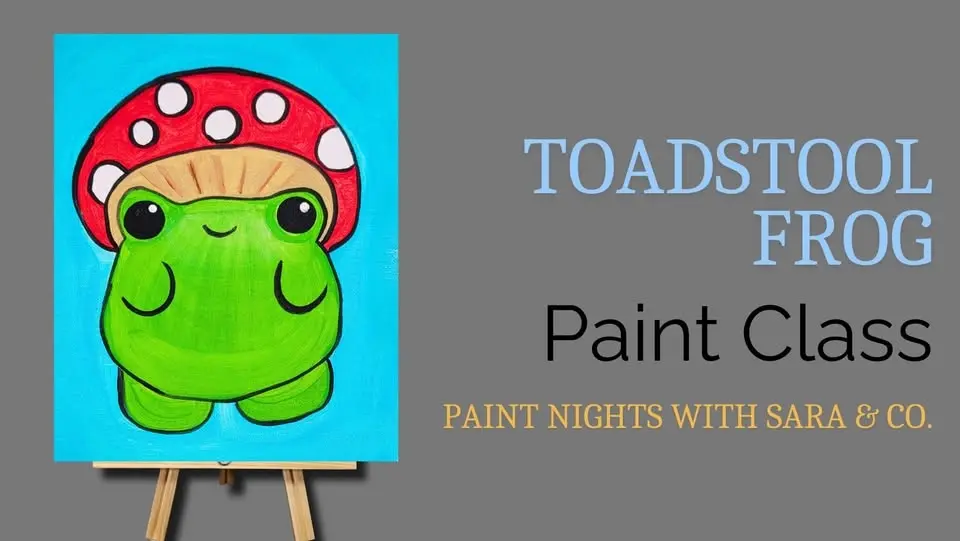 Toadstool Frog Paint Class
