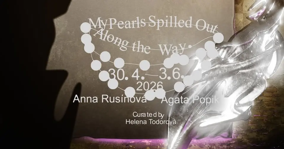 Anna Rusínová & Agata Popik: My Pearls Spilled Out Along the Way